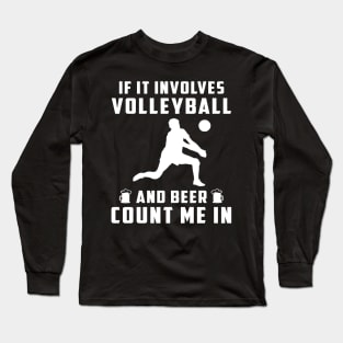 "Spike & Sip: If It Involves Volleyball and Beer, Count Me In!" Long Sleeve T-Shirt